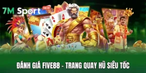 Đánh Giá Five88 - Trang Quay Hũ Siêu Tốc, Phát Tài Dễ Dàng 15 Đánh Giá Five88 - Trang Quay Hũ Siêu Tốc, Phát Tài Dễ Dàng