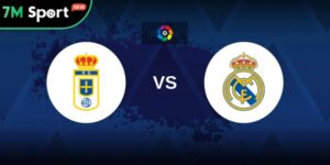 Soi Kèo Real Oviedo Vs Real Madrid 2h30 25/8 – Vòng 1 La Liga 7 Soi Kèo Real Oviedo Vs Real Madrid 2h30 25/8 – Vòng 1 La Liga